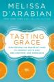  Tasting Grace: Discovering the Power of Food to Connect Us to God, One Another, and Ourselves 