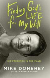  Finding God\'s Life for My Will: His Presence Is the Plan 