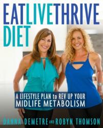  Eat, Live, Thrive Diet: A Lifestyle Plan to REV Up Your Midlife Metabolism 