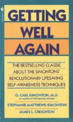  Getting Well Again: The Bestselling Classic about the Simontons\' Revolutionary Lifesaving Self- Awareness Techniques 