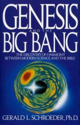  Genesis and the Big Bang Theory: The Discovery of Harmony Between Modern Science and the Bible 