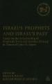  Israel's Prophets and Israel's Past: Essays on the Relationship of Prophetic Texts and Israelite History in Honor of John H. Hayes 