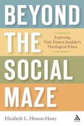  Beyond the Social Maze: Exploring Vida Dutton Scudder\'s Theological Ethics 
