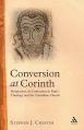  Conversion at Corinth: Perspectives on Conversion in Paul's Theology and the Corinthian Church 