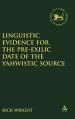  Linquistic Evidence for the Pre-Exilic Date of the Yahwistic Source 