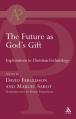  Future as God's Gift: Explorations in Christian Eschatology 