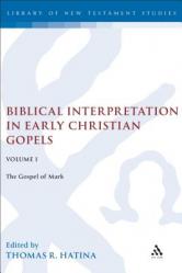  Biblical Interpretation in Early Christian Gospels, Volume 1: The Gospel of Mark 