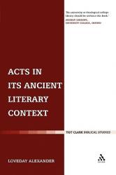  Acts in Its Ancient Literary Context: A Classicist Looks at the Acts of the Apostles 