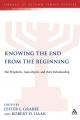  Knowing the End from the Beginning: The Prophetic, the Apocalyptic and Their Relationship 
