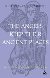 Angels Keep Their Ancient Places: Reflections on Celtic Spirituality 