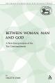  Between Woman, Man and God: A New Interpretation of the Ten Commandments 