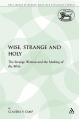  Wise, Strange and Holy: The Strange Woman and the Making of the Bible 