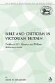  The Bible and Criticism in Victorian Britain: Profiles of F.D. Maurice and William Robertson Smith 