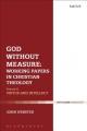  God Without Measure: Working Papers in Christian Theology: Volume 1: God and the Works of God 