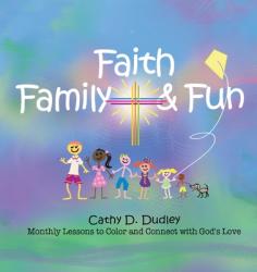 Faith, Family, & Fun: Monthly Lessons to Color and Connect with God\'s Love 