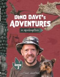  Dino Dave\'s Adventures in Apologetics: Book 2 