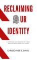  Reclaiming Our Identity: 5 Aspects of Our Identity in Christ Imperative for Effective Living 