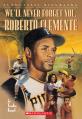 We'll Never Forget You, Roberto Clemente 
