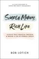  Simple Money, Rich Life: Achieve True Financial Freedom and Design a Life of Eternal Impact 