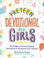  Preteen Devotional for Girls: 52 Weeks of Encouraging Devotions and Scripture for Tweens 