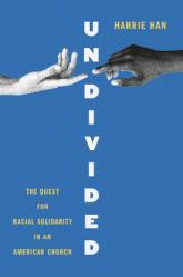  Undivided: The Quest for Racial Solidarity in an American Church 