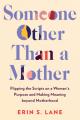  Someone Other Than a Mother: Flipping the Scripts on a Woman's Purpose and Making Meaning Beyond Motherhood 