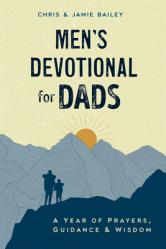  Men\'s Devotional for Dads: A Year of Prayers, Guidance, and Wisdom 
