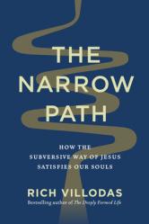  The Narrow Path: How the Subversive Way of Jesus Satisfies Our Souls 