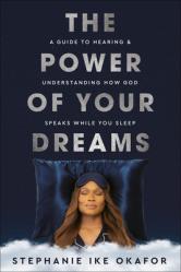  The Power of Your Dreams: A Guide to Hearing and Understanding How God Speaks While You Sleep 