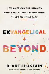  Exvangelical and Beyond: How American Christianity Went Radical and the Movement That\'s Fighting Back 
