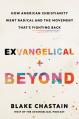  Exvangelical and Beyond: How American Christianity Went Radical and the Movement That's Fighting Back 