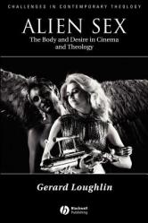  Alien Sex: The Body and Desire in Cinema and Theology 