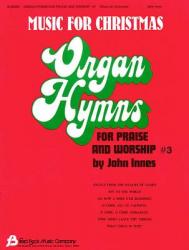  Organ Hymns for Praise and Worship #3; Music for Christmas 