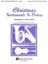  Christmas Instruments in Praise; Bb Edition: For Trumpet, Clarinet, Bariton, Tenor Saxophone 