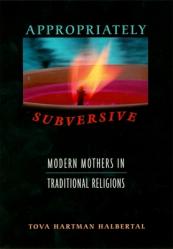  Appropriately Subversive: Modern Mothers in Traditional Religions 