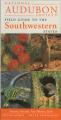  National Audubon Society Regional Guide to the Southwestern States: Arizona, New Mexico, Nevada, Utah 