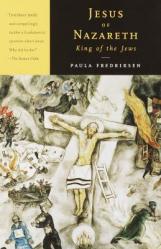  Jesus of Nazareth, King of the Jews: A Jewish Life and the Emergence of Christianity 