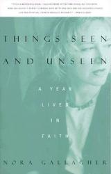  Things Seen and Unseen: A Year Lived in Faith 