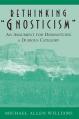  Rethinking Gnosticism: An Argument for Dismantling a Dubious Category 