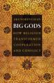  Big Gods: How Religion Transformed Cooperation and Conflict 