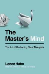 The Master\'s Mind: The Art of Reshaping Your Thoughts 