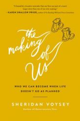  The Making of Us: Who We Can Become When Life Doesn\'t Go as Planned 