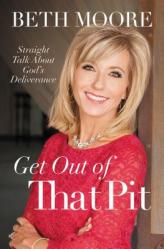  Get Out of That Pit: Straight Talk about God\'s Deliverance 