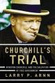  Churchill's Trial: Winston Churchill and the Salvation of Free Government 