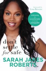  Don\'t Settle for Safe: Embracing the Uncomfortable to Become Unstoppable 