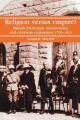  Religion Versus Empire?: British Protestant Missionaries and Overseas Expansion, 1700-1914 