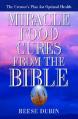  Miracle Food Cures from the Bible: The Creator's Plan for Optimal Health 