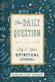  The Daily Question: My Five-Year Spiritual Journal 