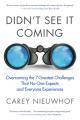  Didn't See It Coming: Overcoming the Seven Greatest Challenges That No One Expects and Everyone Experiences 