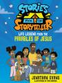  Stories from the Storyteller: Life Lessons from the Parables of Jesus 